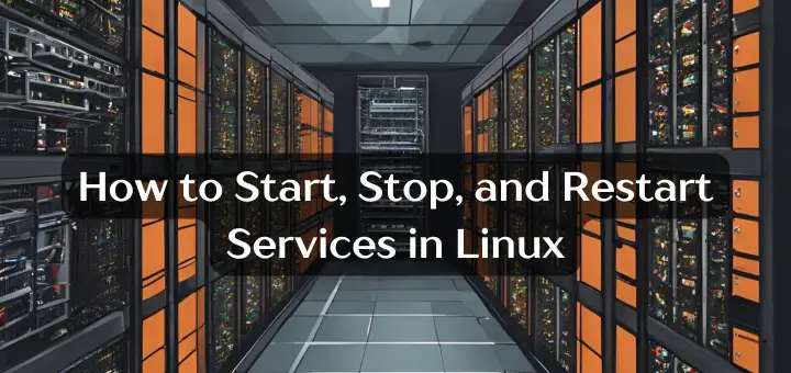 How to Start, Stop, and Restart Services in Linux